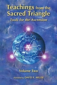 Teachings from the Sacred Triangle, Volume Two: Tools for the Ascension (Paperback)