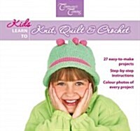 Kids Learn to Knit Quilt & Crochet (Paperback)