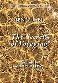 Secrets of Voyaging : Kitab al-Isfar an nata ij al-asfar (Paperback)