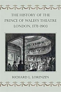 The History of the Prince of Waless Theatre, London, 1771-1903 (Paperback)