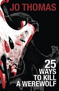 25 Ways to Kill a Werewolf (Paperback)