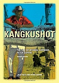 Kangkushot: The Life of Nyamal Lawman Peter Coppin (Paperback)