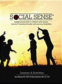 Social Sense: Building Social Skills in Children with Autism, Sensory Processing Disorder and Learning Disabilities (Paperback)