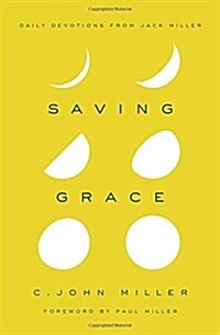 Saving Grace: Daily Devotions from Jack Miller (Hardcover)