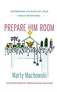 Prepare Him Room: Celebrating the Birth of Jesus Family Devotional (Hardcover)