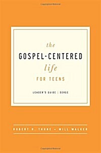 The Gospel-Centered Life for Teens: Leaders Guide (Paperback, Leaders Guide)