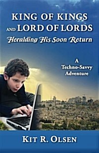 King of Kings and Lord of Lords Heralding His Soon Return (Paperback)