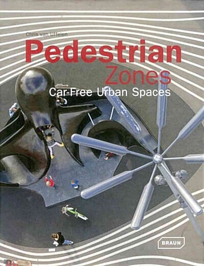 Pedestrian Zones: Car-Free Urban Spaces (Hardcover)