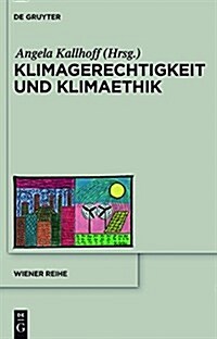 Klimagerechtigkeit Und Klimaethik (Hardcover)