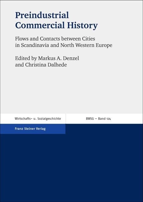 Preindustrial Commercial History: Flows and Contacts Between Cities in Scandinavia and North Western Europe (Hardcover)