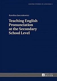 Teaching English Pronunciation at the Secondary School Level (Hardcover)