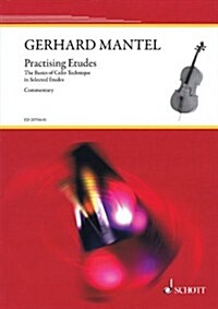 Practicing Etudes: The Basics of Cello Technique Is Selected Etudes (Paperback)
