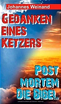 Gedanken eines Ketzers: Post mortem - Die Bibel (Hardcover)