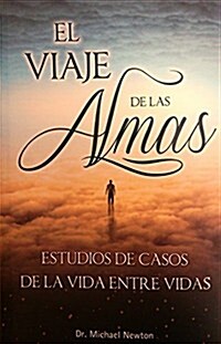 Viaje de las Almas: Estudios de Casos de la Vida Entre Vidas = Journey of Souls (Paperback)