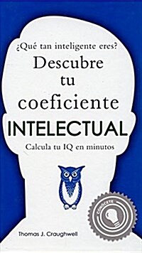 Que Tan Inteligente Eres?: Descubre Tu Coeficiente Intelectual = How Smart Are You? (Hardcover)