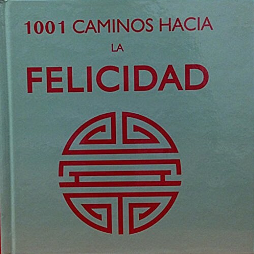 1001 Caminos Hacia la Felicidad = 1001 Ways to Happiness (Hardcover)