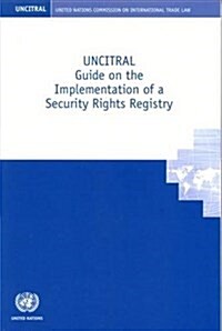UNCITRAL Guide on the Implementation of a Security Rights Registry (Paperback)