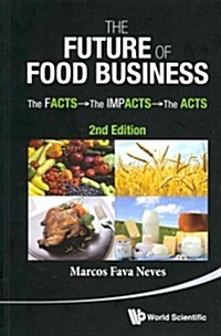 Future of Food Business, The: The Facts, the Impacts and the Acts (2nd Edition) (Paperback, 2, Revised)