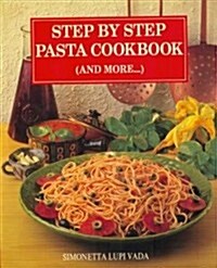 Step by Step Pasta Cookbook and More (Hardcover)