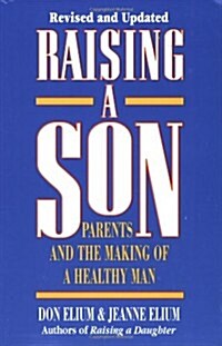 Raising A Son: Parents and the Making of a Healthy Man (Paperback, Rev Upd)