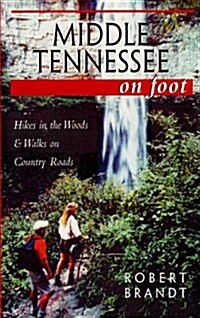 Middle Tennessee on Foot Hikes in the Woods & Walks on Country Roads (Paperback)