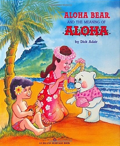 Aloha Bear and the Meaning of Aloha (Hardcover)