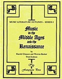 Music in the Middle Ages and the Renaissance (Music Literature Outlines), 3rd Edition (Paperback, 3rd)