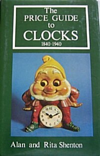 Price Guide to Clocks 1840-1940 (Hardcover)
