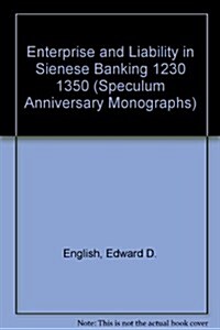 Enterprise and Liability in Sienese Banking 1230 1350 (Hardcover)