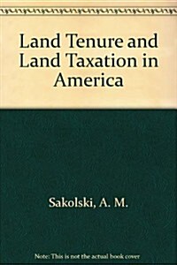 Land Tenure and Land Taxation in America (Hardcover)