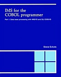 IMS for the Cobol Programmer, Part 1: Data Base Processing With Ims/Vs and Dl/I Dos/Vs (Pt.1) (Paperback)