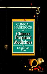 Clinical Handbook of Chinese Prepared Medicines (Paperback)