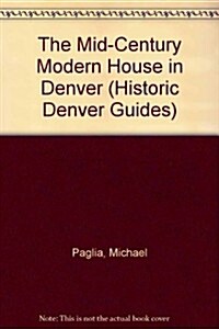 The Mid-Century Modern House in Denver (Paperback)