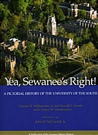 Yea, Sewanees Right! A Pictorial History of the University of the South (Paperback, 1st)