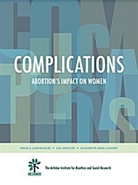 Complications: Abortions Impact on Women (Perfect Paperback, 1st)