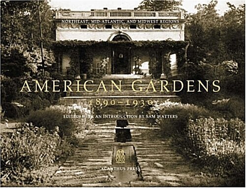 American Gardens, 1890-1930: Northeast, Mid-Atlantic, and Midwest Regions (Hardcover)