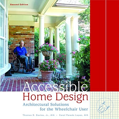 Accessible Home Design: Architectural Solutions for the Wheelchair User (Paperback, 2nd)