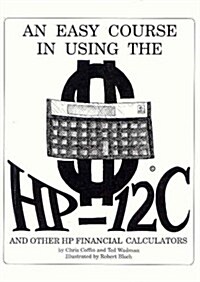 An Easy Course in Using the Hp 12C (Paperback, Reprint)