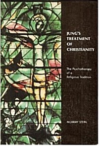 Jungs Treatment of Christianity: The Psychotherapy of a Religious Tradition (Hardcover, First Edition)