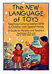 The New Language of Toys: Teaching Communication Skills to Children with Special Needs: A Guide for Parents and Teachers (Paperback, Rev Sub)