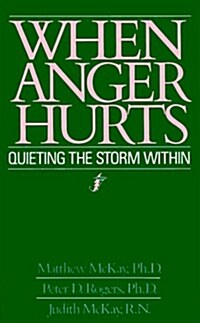 When Anger Hurts: Quieting the Storm Within (Paperback, First Edition)