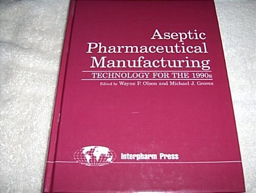 Aseptic Pharmaceutical Manufacturing: Technology for the 1990s (Hardcover)