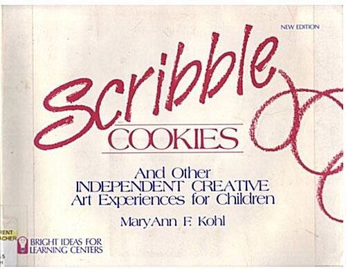 Scribble Cookies and Other Independent Creative Art Experiences for Children (Bright ideas for learning centers) (Paperback, 1st)