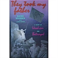 They Took My Father: A Story of Idealism and Betrayal (Paperback, First Edition)