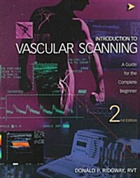 Introduction to Vascular Scanning: A Guide for the Complete Beginner (Introductions to Vascular Technology) (Paperback, 2nd)