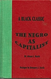 The Negro As Capitalist (Hardcover, 1st THUS)