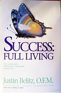 Success: Full Living : How to Make Lifes Built-In Mechanism of Success Work for You (Paperback, 1st)
