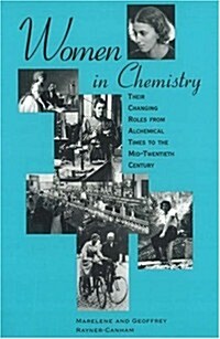 Women in Chemistry: Their Changing Roles from Alchemical Times to the Mid-Twentieth Century (History of Modern Chemical Sciences) (Paperback, 1st)