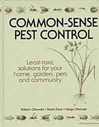 Common-Sense Pest Control: Least-Toxic Solutions for Your Home, Garden, Pets and Community (Hardcover, First Edition)