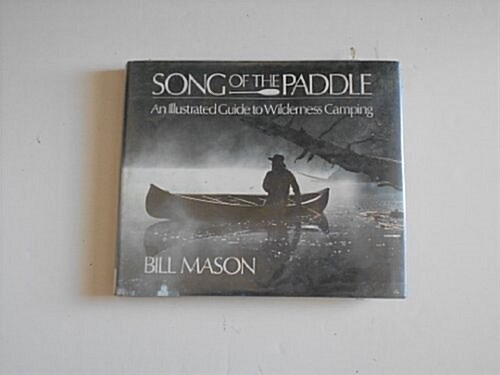 Song of the Paddle: An Illustrated Guide to Wilderness Camping (Hardcover)